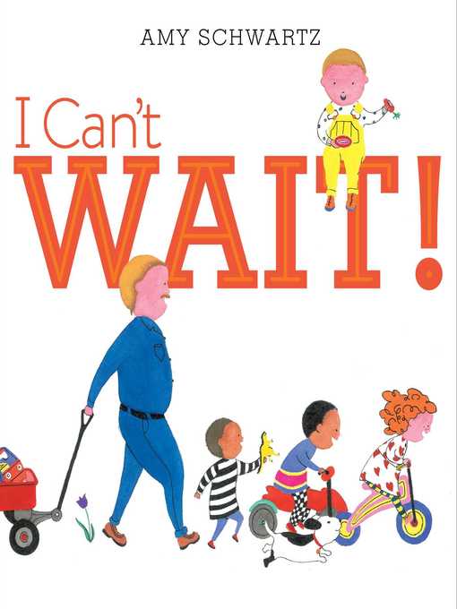 Title details for I Can't Wait! by Amy Schwartz - Wait list